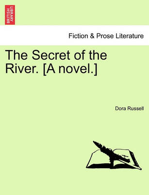 Book cover for The Secret of the River. [A Novel.]