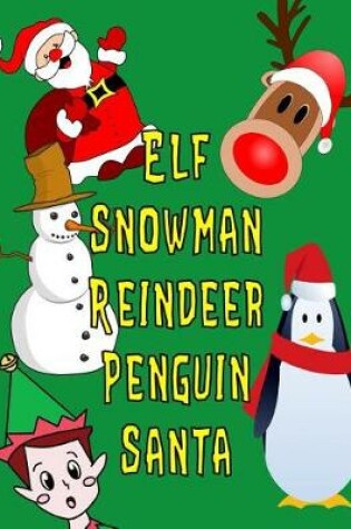Cover of Elf Snowman Reindeer Penguin Santa