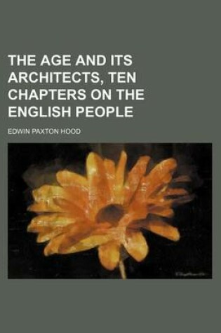 Cover of The Age and Its Architects, Ten Chapters on the English People