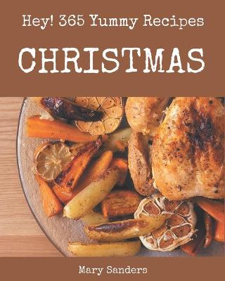 Book cover for Hey! 365 Yummy Christmas Recipes