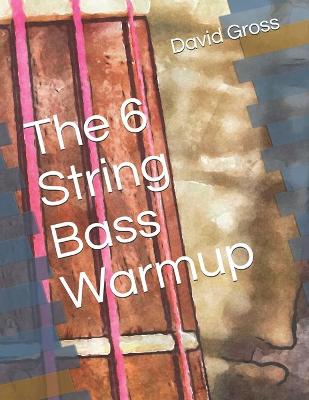 Book cover for The 6 String Bass Warmup