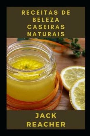 Cover of Receitas de beleza caseiras naturais