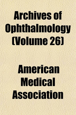 Book cover for Archives of Ophthalmology (Volume 26)