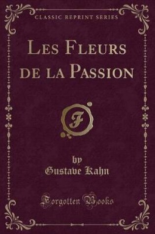 Cover of Les Fleurs de la Passion (Classic Reprint)