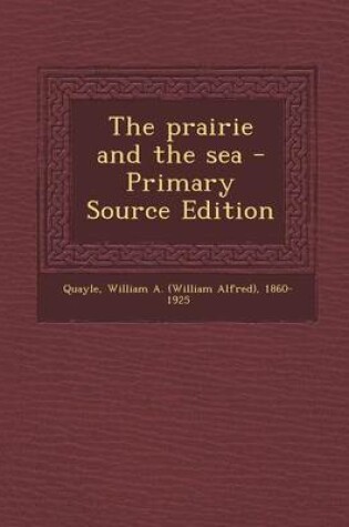 Cover of The Prairie and the Sea - Primary Source Edition