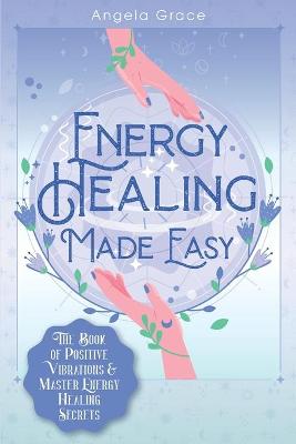 Cover of Energy Healing Made Easy