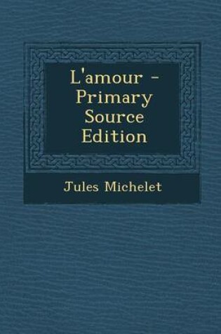 Cover of L'Amour - Primary Source Edition