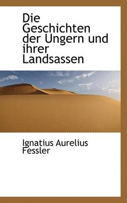 Book cover for Die Geschichten Der Ungern Und Ihrer Landsassen