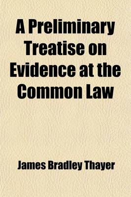 Book cover for A Preliminary Treatise on Evidence at the Common Law