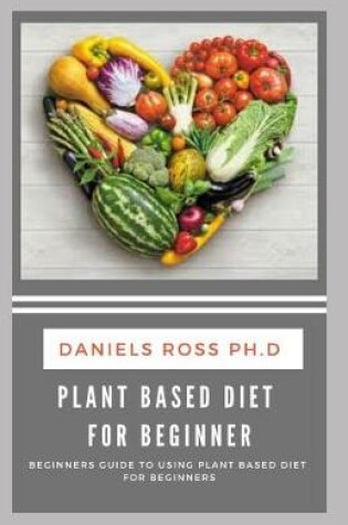 Cover of Plant Based Diet for Beginner