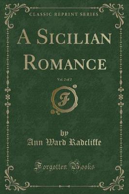 Book cover for A Sicilian Romance, Vol. 2 of 2 (Classic Reprint)