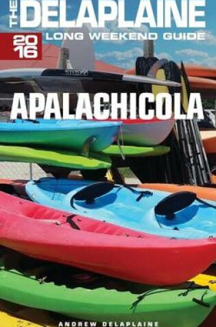 Cover of Apalachicola - The Delaplaine 2016 Long Weekend Guide