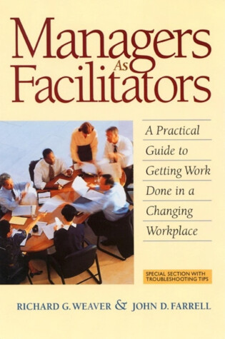 Cover of Managers as Facilitators: A Practical Guide to Getting Work Done in a Changing Workplace