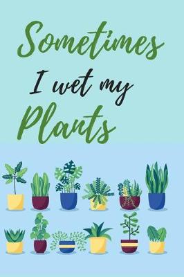 Cover of Sometimes I Wet My Plants