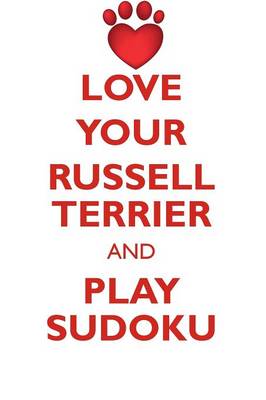 Book cover for LOVE YOUR RUSSELL TERRIER AND PLAY SUDOKU RUSSELL TERRIER SUDOKU LEVEL 1 of 15