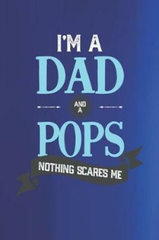 Cover of I'm A Dad And A Pops Nothing Scares Me