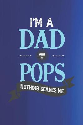 Book cover for I'm A Dad And A Pops Nothing Scares Me