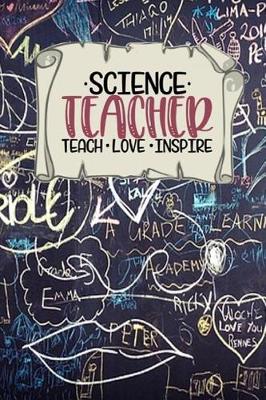 Book cover for Science Teacher - Teach * Love * Inspire