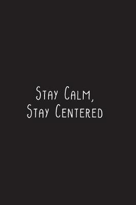 Book cover for Stay Calm, Stay Centered
