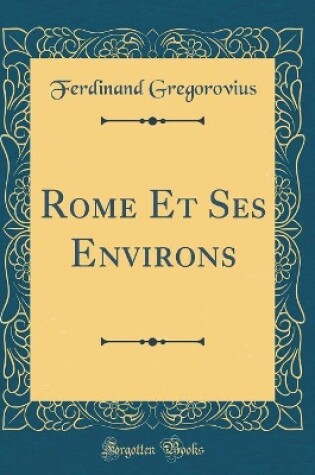 Cover of Rome Et Ses Environs (Classic Reprint)