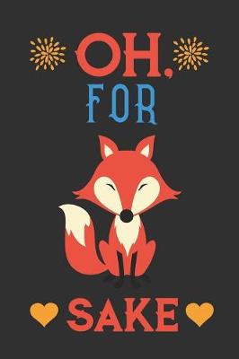 Book cover for Oh, for Fox Sake Notebook