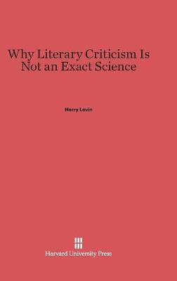 Book cover for Why Literary Criticism Is Not an Exact Science