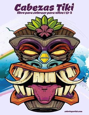 Book cover for Cabezas Tiki libro para colorear para niños 1 & 2