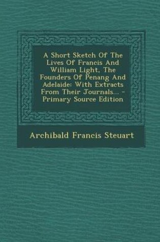 Cover of A Short Sketch of the Lives of Francis and William Light, the Founders of Penang and Adelaide