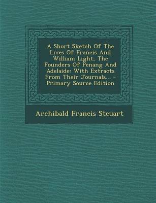 Book cover for A Short Sketch of the Lives of Francis and William Light, the Founders of Penang and Adelaide