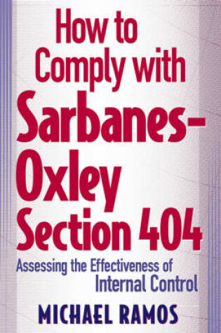 Cover of How to Comply with Sarbanes-Oxley Section 404: Assessing the Effectiveness of Internal Control