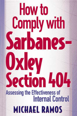 Book cover for How to Comply with Sarbanes-Oxley Section 404: Assessing the Effectiveness of Internal Control