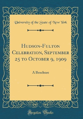 Book cover for Hudson-Fulton Celebration, September 25 to October 9, 1909