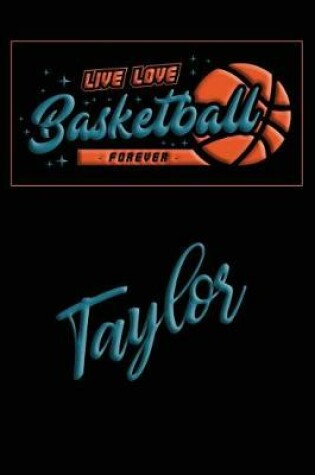 Cover of Live Love Basketball Forever Taylor