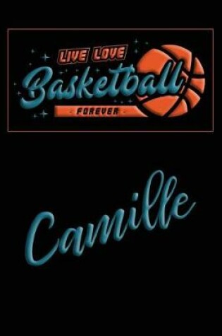 Cover of Live Love Basketball Forever Camille