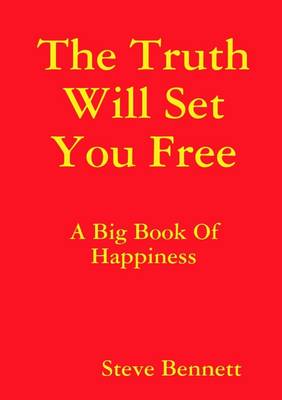 Book cover for The Truth Will Set You Free: A Big Book of Happiness