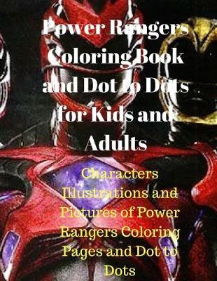 Book cover for Power Rangers Coloring Book and Dot to Dots for Kids and Adults