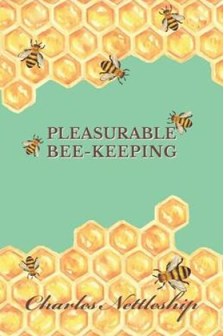 Cover of Pleasurable Bee-Keeping