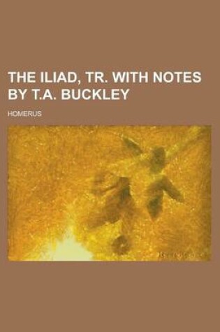 Cover of The Iliad, Tr. with Notes by T.A. Buckley