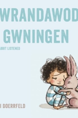 Cover of Gwrandawodd y Gwningen / The Rabbit Listened