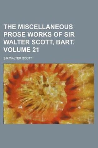 Cover of The Miscellaneous Prose Works of Sir Walter Scott, Bart. Volume 21