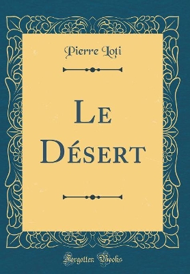 Book cover for Le Desert (Classic Reprint)