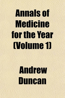 Book cover for Annals of Medicine for the Year . (Volume 1)