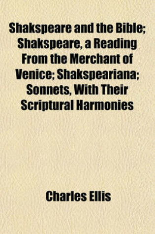 Cover of Shakspeare and the Bible; Shakspeare, a Reading from the Merchant of Venice; Shakspeariana; Sonnets, with Their Scriptural Harmonies