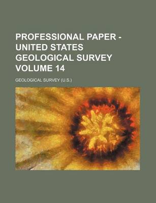 Book cover for Professional Paper - United States Geological Survey Volume 14