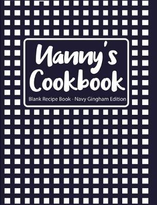 Book cover for Nanny's Cookbook Blank Recipe Book Navy Gingham Edition