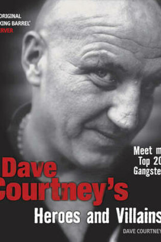 Cover of Dave Courtney's Heroes and Villains