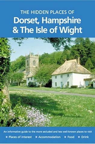 Cover of The Hidden Places of Dorset, Hampshire and the Isle of Wight