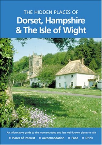 Book cover for The Hidden Places of Dorset, Hampshire and the Isle of Wight