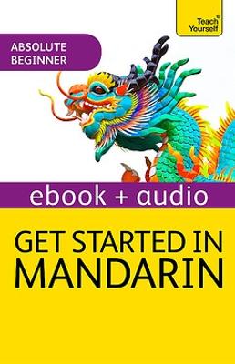 Book cover for Get Started in Beginner's Mandarin Chinese: Teach Yourself (New Edition)