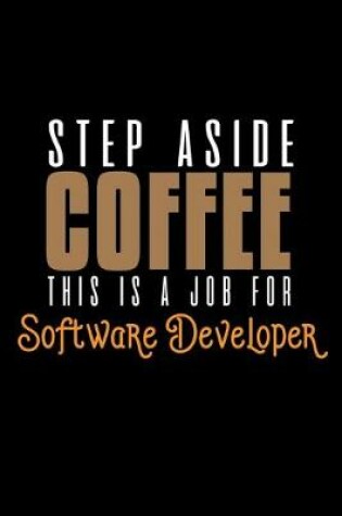 Cover of Step aside coffee. This is a job for software developer